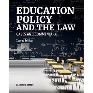 Education Policy and the Law: Cases and Commentary, Second Edition -- Bernard Ja